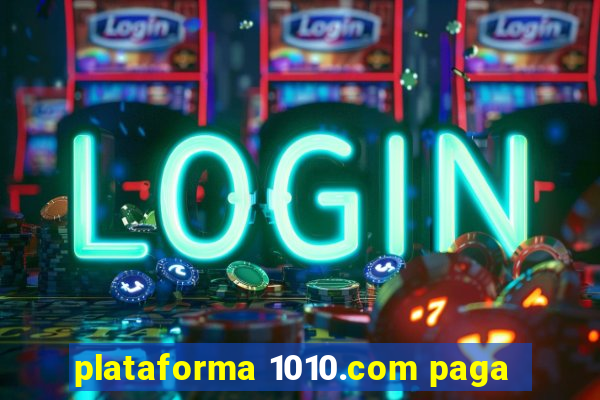 plataforma 1010.com paga